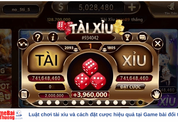 Luật chơi tài xỉu và cách đặt cược hiệu quả tại Game bài đổi thưởng