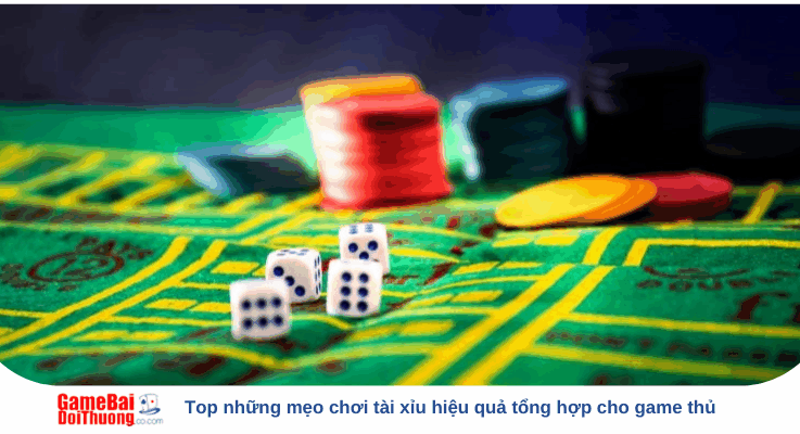 Top những mẹo chơi tài xỉu hiệu quả tổng hợp cho game thủ