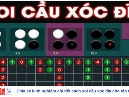 Chia sẻ kinh nghiệm chi tiết cách soi cầu xóc đĩa cho tân thủ