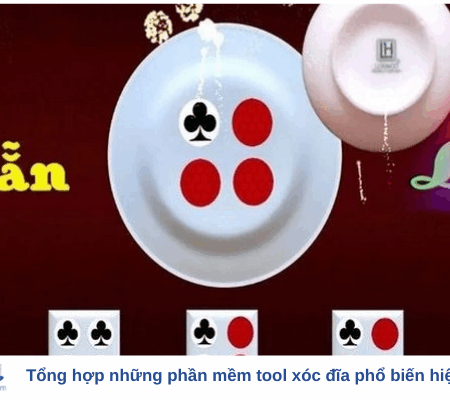 Tổng hợp những phần mềm tool xóc đĩa phổ biến hiện nay